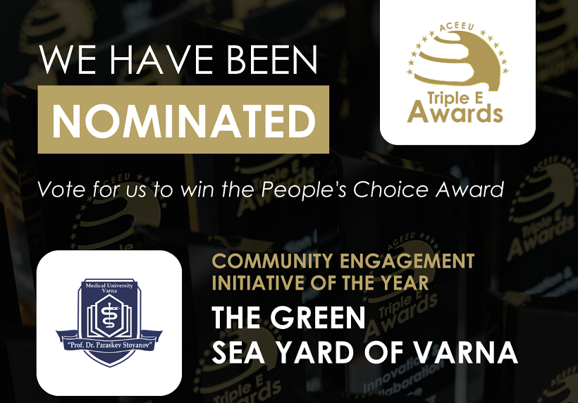 Проектът е финалист на международния конкурс Triple E за 2024 г. Община Варна подкрепя проекта на Факултета по обществено здравеопазване „Зеленият морски двор на Варна“. Той е един от петте финалисти в категорията „Инициатива за ангажиране на общността на годината“ и е единственият номиниран проект от Източна Европа и Балканите в международния конкурс за Европейски и африкански награди Triple E. Престижните награди са признание за усилията в стремежа към предприемачество и ангажираност във висшето образование и имат за цел да насърчат промяната в университетите и да подчертаят ролята им в техните общности и екосистеми, уточняват от екипа по проекта. От Факултета по обществено здравеопазване се обръщат с молба за подкрепа в надпреварата чрез гласуване за „Награда за избор на публиката“. Възможностите за гласуване са следните: 1. На уебсайта на Triple E Awards: https://europe-africa2024.triple-e-awards.com/finalist/id/928 Гласува се чрез имейл – 500 точки на всеки от различен адрес. Гласът се отчита, само ако го потвърдите чрез автоматично изпратената връзка, на имейла, от който гласувате. 2. Facebook – публикацията на официалната страница на „Зеленият морски двор на Варна“: https://www.facebook.com/TheGreenSeaYardofVarna/posts/pfbid02m8YEczYa83gRh64wv WSPP4MSRKF38DNt7kXRknqex2ErzAb1gyE8EHyQ98DJC27Dl Всяко нейно споделяне е 1500 т. Всяко харесване на публикацията е 500 т. 3. LinkedIn публикация на официалния профил на Медицински университет- Варна, хаштаг #ACEEU_Awards: ttps://www.linkedin.com/feed/update/urn:li:activity:7236991346828341249 Всяко нейно споделяне е 1500 т. Всяко харесване на публикацията е 500 т.